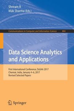 portada Data Science Analytics and Applications: First International Conference, Dasaa 2017, Chennai, India, January 4-6, 2017, Revised Selected Papers