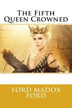 portada The Fifth Queen Crowned Ford Madox Ford (en Inglés)