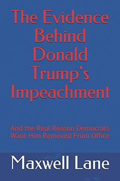 portada The Evidence Behind Donald Trump's Impeachment: And the Real Reason Democrats Want him Removed From Office (America's Great Secrets) (in English)