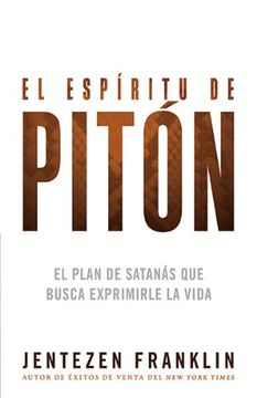 portada El Espiritu de Piton: El Plan de Satanas que Busca Exprimirle la Vida (in Spanish)
