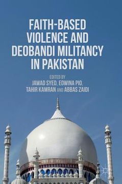 portada Faith-Based Violence and Deobandi Militancy in Pakistan (en Inglés)