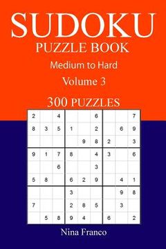 portada 300 Medium to Hard Sudoku Puzzle Book: Volume 3 (in English)