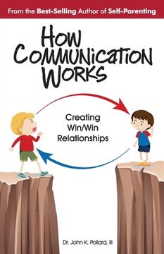 portada How Communication Works: Creating Win/Win Relationships (en Inglés)