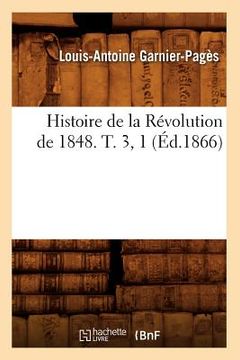 portada Histoire de la Révolution de 1848. T. 3, 1 (Éd.1866) (en Francés)