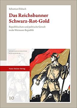 portada Das Reichsbanner Schwarz-Rot-Gold: Republikschutz Und Politische Gewalt in Der Weimarer Republik (en Alemán)