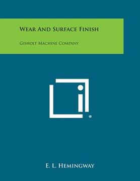 portada Wear and Surface Finish: Gisholt Machine Company (en Inglés)