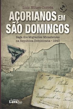 portada Açorianos em São Domingos: Saga dos Migrantes Micaelenses na República Dominicana - 1940 (en Portugués)