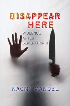 portada Disappear Here: Violence After Generation x (en Inglés)