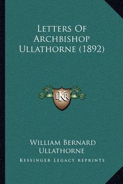 portada letters of archbishop ullathorne (1892) (en Inglés)