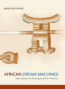 portada African Dream Machines: Style, Identity and Meaning of African Headrests (en Inglés)