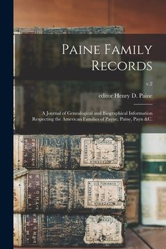 portada Paine Family Records: a Journal of Genealogical and Biographical Information Respecting the American Families of Payne, Paine, Payn &c.; v.2 (en Inglés)
