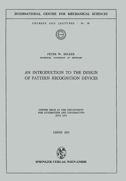 portada an introduction to the design of pattern recognition devices: course held at the department for automation and information, july 1971