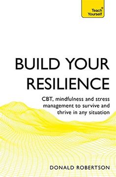 portada Build Your Resilience: Cbt, Mindfulness and Stress Management to Survive and Thrive in Any Situation (en Inglés)