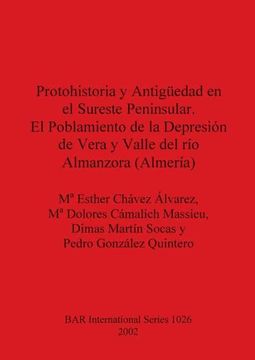 portada Protohistoria y Antigueedad en el Sureste Peninsular. El Poblamiento de la Depresion de Vera y Valle del rio Almanzora (Almeria) (Bar International) (en Inglés)