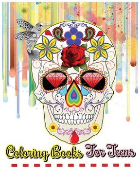 portada Coloring Books For Teens: Beautiful Flowers, Mandalas, Animals And Skull Designs
