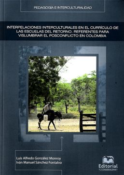 portada Interpelaciones Interculturales en el Currículo de las Escuelas del Retorno: Referentes Para Vislumbrar el Posconflicto en Colombia