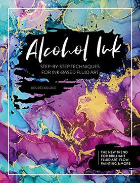 portada Alcohol Ink: Step-By-Step Techniques for Ink-Based Fluid art (en Inglés)