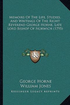 portada memoirs of the life, studies, and writings of the right reverend george horne, late lord bishop of norwich (1795) (in English)