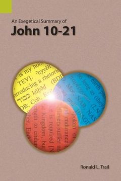 portada An Exegetical Summary of John 10-21 (en Inglés)