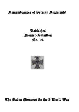portada Remembrances of German Regiments, Baden Pioneer Battalion Nr. 14: The Baden Pioneers in World War I (en Inglés)