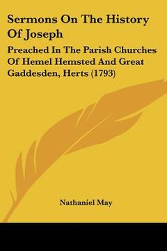 portada sermons on the history of joseph: preached in the parish churches of hemel hemsted and great gaddesden, herts (1793) (en Inglés)