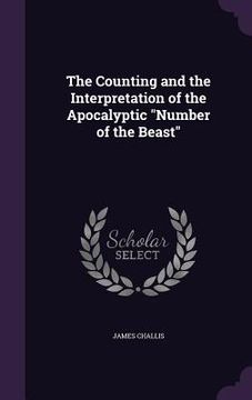 portada The Counting and the Interpretation of the Apocalyptic "Number of the Beast" (en Inglés)