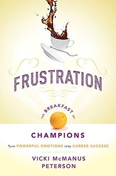 portada Frustration: The Breakfast of Champions: Turn Powerful Emotions Into Career Success (in English)