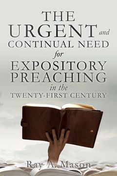 portada THE URGENT and CONTINUAL NEED for EXPOSITORY PREACHING in the TWENTY-FIRST CENTURY (en Inglés)