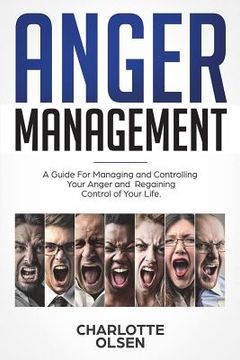 portada Anger Management: A Guide for Managing and Controlling Your Anger and Regaining Control of Your Life (en Inglés)