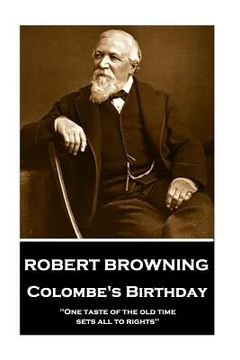 portada Robert Browning - Colombe's Birthday: "One taste of the old time sets all to rights" (en Inglés)