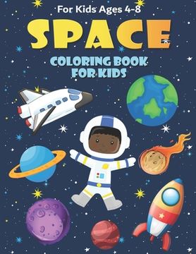Space Coloring Book for Kids Ages 4-8: Fun, and Educational Outer Space Coloring Books with Planets, Rocket Ships, Astronauts, Aliens & More! (en Inglés)