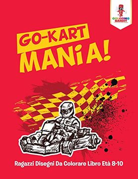 portada Go-Kart Mania!: Ragazzi Disegni Da Colorare Libro Età 8-10