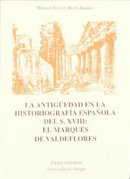 portada La antigüedad en la historiografía española del S. XVIII: El Marqués de Valdeflores (Textos Mínimos)
