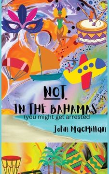 portada NOT in the Bahamas (You Might Get Arrested) (en Inglés)