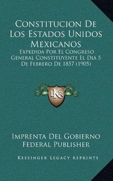 portada Constitucion de los Estados Unidos Mexicanos: Expedida por el Congreso General Constituyente el dia 5 de Febrero de 1857 (1905)