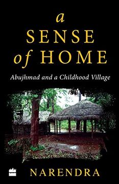 portada A Sense of Home: Abujhmad and a Childhood Village (in English)