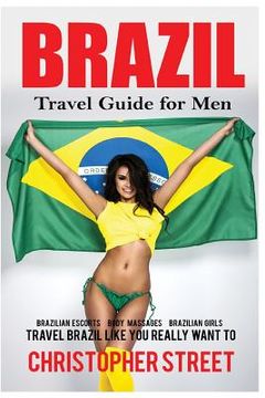 portada Brazil: Travel Guide for Men Travel Brazil Like You Really Want To (en Inglés)