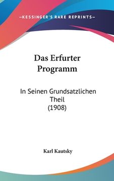 portada Das Erfurter Programm: In Seinen Grundsatzlichen Theil (1908) (en Alemán)