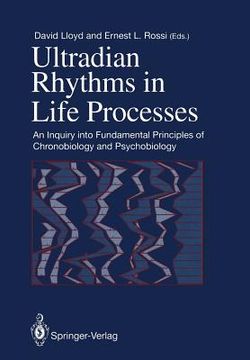 portada Ultradian Rhythms in Life Processes: An Inquiry Into Fundamental Principles of Chronobiology and Psychobiology (en Inglés)