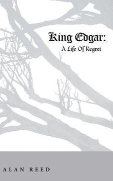 portada King Edgar: A Life Of Regret (en Inglés)