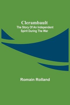 portada Clerambault; The Story Of An Independent Spirit During The War (en Inglés)