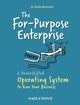 portada The For-Purpose Enterprise: A Powershifted Operating System to Run Your Business (in English)