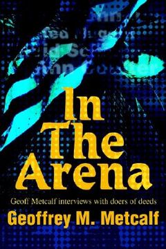 portada in the arena: geoff metcalf interviews with doers of deeds (in English)