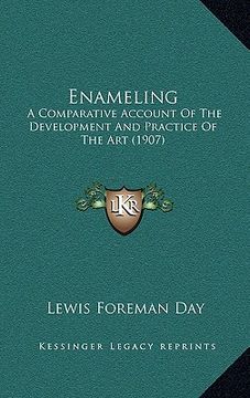 portada enameling: a comparative account of the development and practice of the art (1907) (en Inglés)