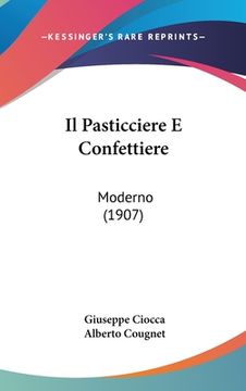 portada Il Pasticciere E Confettiere: Moderno (1907) (in Italian)