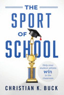 portada The Sport of School: Help Your Student-Athlete win in the Classroom (in English)