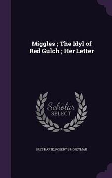 portada Miggles; The Idyl of Red Gulch; Her Letter (en Inglés)