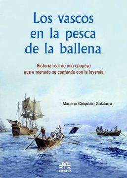 portada Los vascos en la pesca de la ballena: Historia real de una epopeya que a menudo se confunde con la leyenda (Easo)
