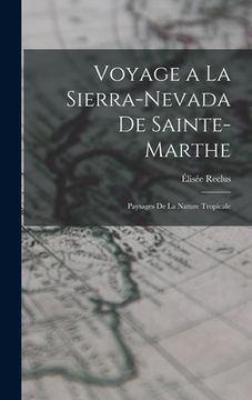 portada Voyage a la Sierra-Nevada de Sainte-Marthe: Paysages de la Nature Tropicale