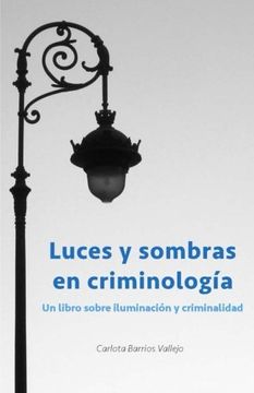 portada Luces y Sombras en Criminología: Un Libro Sobre Iluminación y Criminalidad (in Spanish)